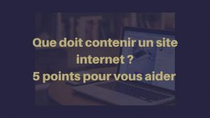 Lire la suite à propos de l’article Que doit contenir un site internet ?