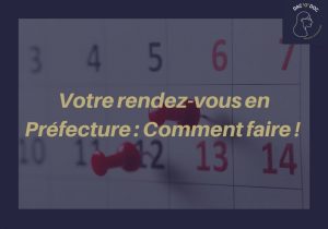 Découvrez nos conseils pour prendre un rendez-vous à la Préfecture !
