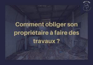 Comment obliger son propriétaire à faire des travaux : Le Guide Complet