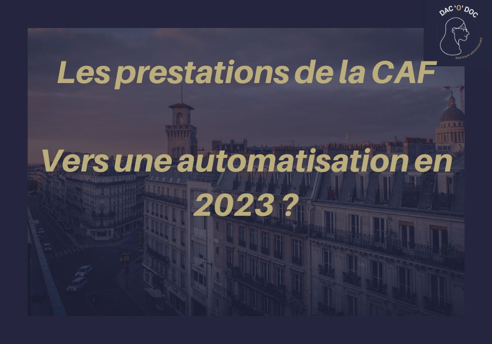 Lire la suite à propos de l’article Le versement des prestations CAF, vers une automatisation en 2023 ?