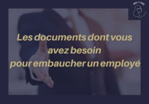 Les documents dont vous avez besoin pour embaucher un employé