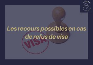 Découvrez Les Recours Possibles en cas de refus de visa long séjour – Edition 2024