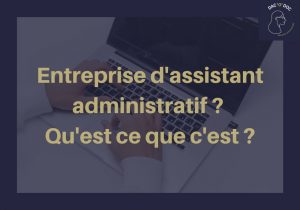 Les avantages d’avoir un assistant administratif pour votre entreprise
