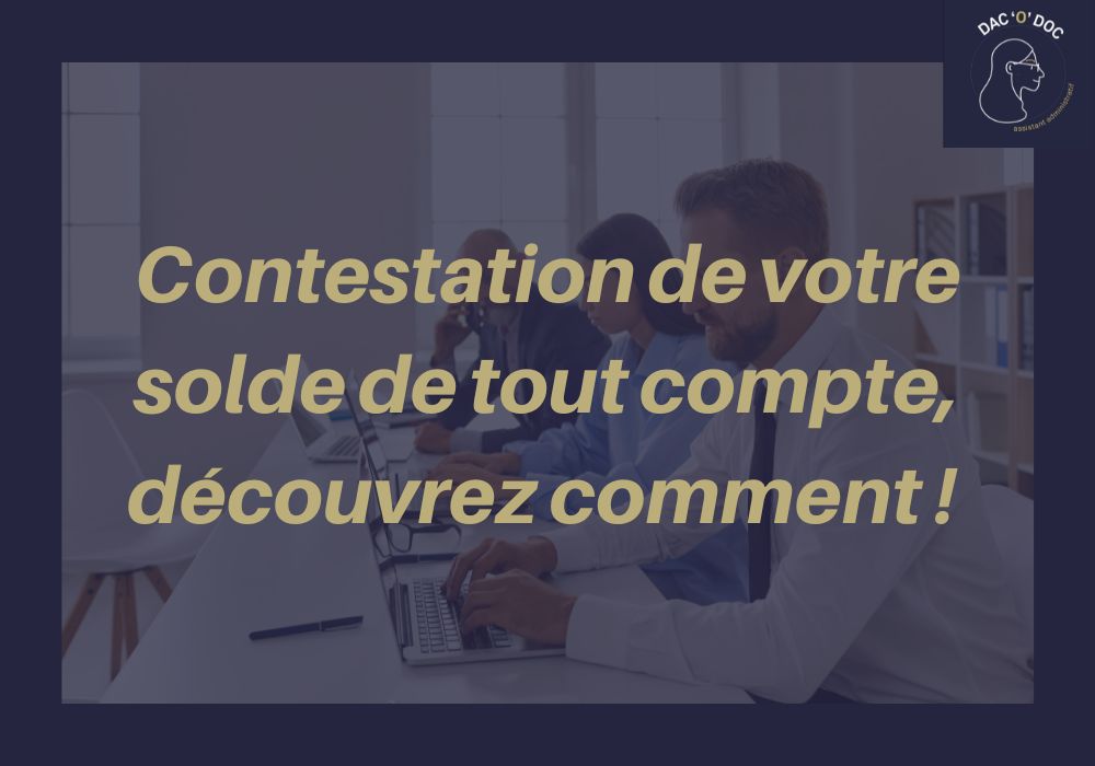 "Contestation de solde de tout compte" Comment défendre ses droits en cas de litige avec son