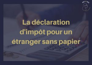 La déclaration impôt pour les étrangers sans papier