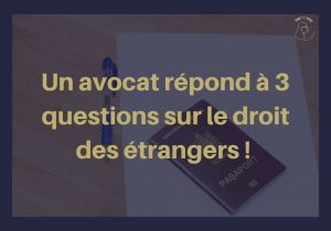 Lire la suite à propos de l’article 3 questions fréquentes sur le Droit des étrangers !
