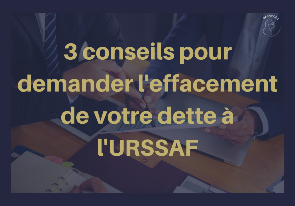 Lire la suite à propos de l’article 3 Conseils Essentiels pour Demander l’Effacement de la Dette URSSAF