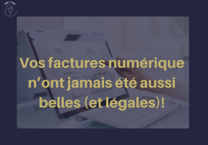 Comment faire une facture ? Vos factures numérique n’ont jamais été aussi belles (et légales)!