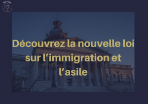 Découvrez les grandes lignes de la nouvelle loi sur l’immigration et l’asile