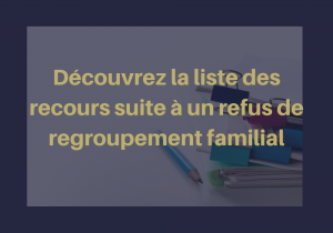 Vos recours : Refus regroupement familial – Edition 2024