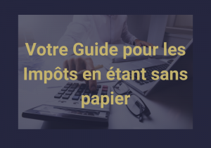 Faites votre déclaration d’impôt en étant sans papier en 2024