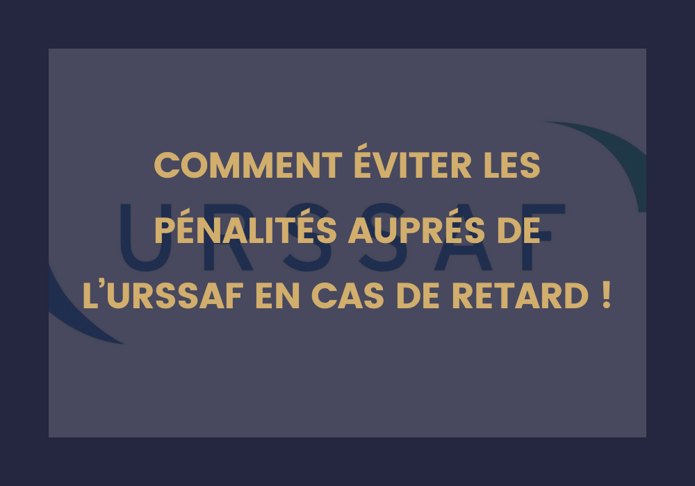 Lire la suite à propos de l’article Découvrez Comment éviter les Pénalités Urssaf en cas de retard !