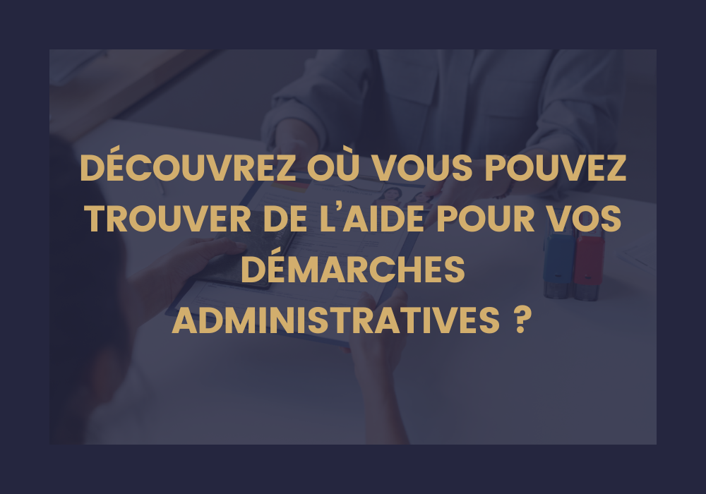 Lire la suite à propos de l’article Où se faire aider pour les papiers administratifs en 2024 ? Vos options !