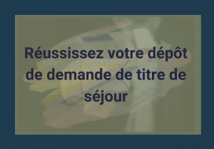 Lire la suite à propos de l’article Comment déposer une demande de titre de séjour facilement