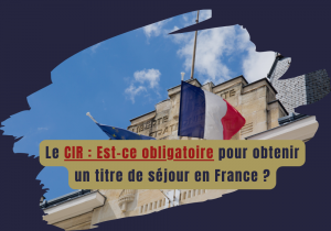 Le Contrat d’Intégration Républicaine – CIR c’est obligatoire ou pas ?