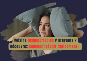 Voisins bruyants : comment réagir efficacement face aux nuisances ?