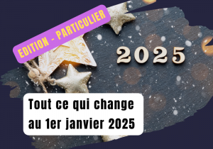 Lire la suite à propos de l’article Particulier – Tout ce qui change au 1er janvier 2025 pour vous !