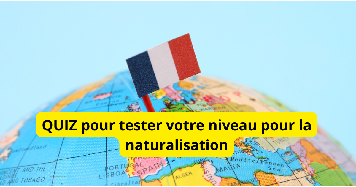 Test de connaissance du français : êtes-vous prêt pour la naturalisation ?
