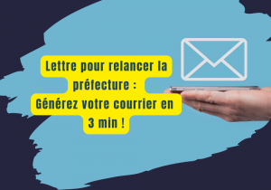 Lettre pour relancer la préfecture : Créer votre courrier en 3min
