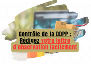 Lire la suite à propos de l’article Rédiger une Lettre d’Observation après un Contrôle DDPP !