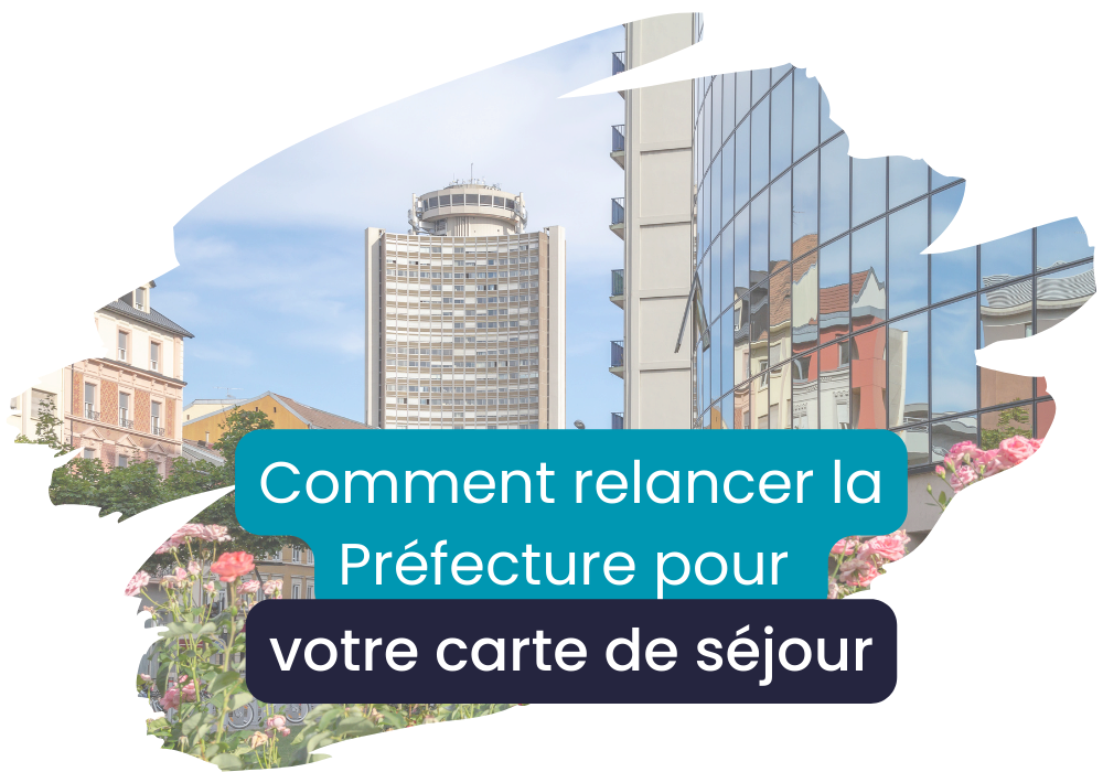 Lire la suite à propos de l’article Relancer la préfecture concernant une demande de carte de séjour sans stress
