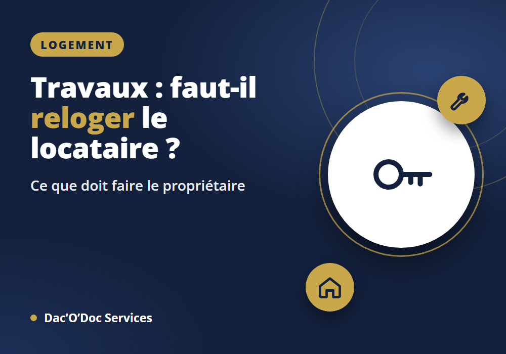 Relogement locataire travaux : ce que doit faire le propriétaire