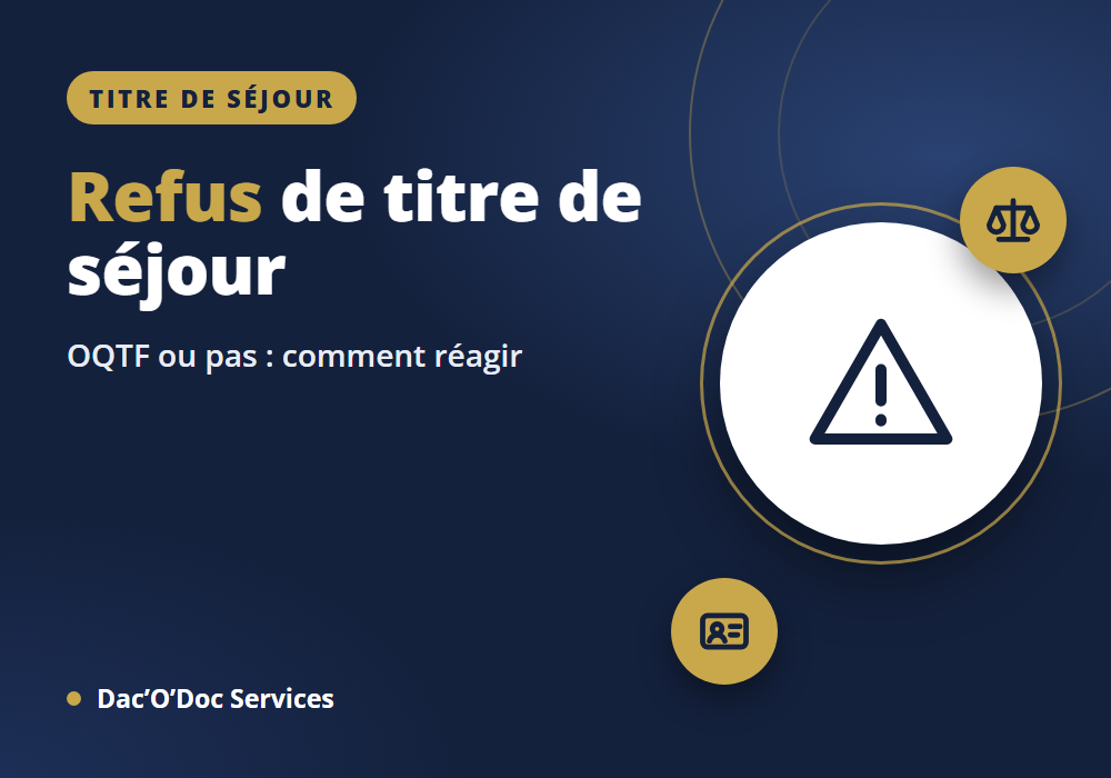 Refus titre de séjour : OQTF ou pas, que faire ?