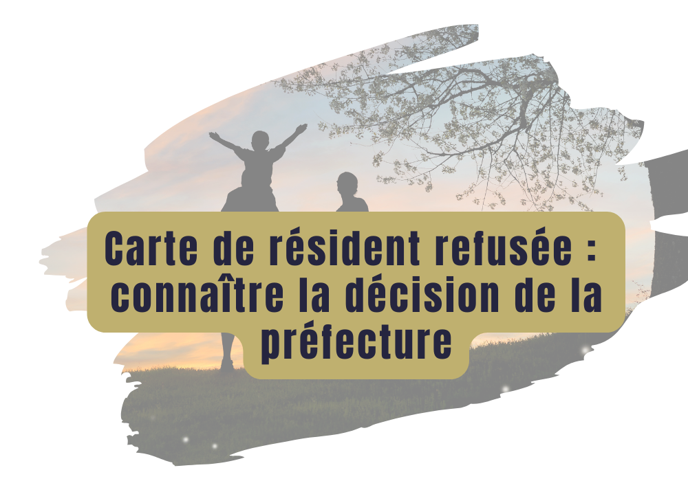 Lire la suite à propos de l’article « La préfecture a renouvelé mon titre mais refusé ma carte de résident » Que faire ?
